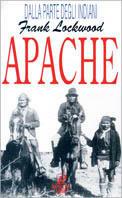 Gli Apache. Storia di un popolo di guerrieri - Frank C. Lockwood - copertina