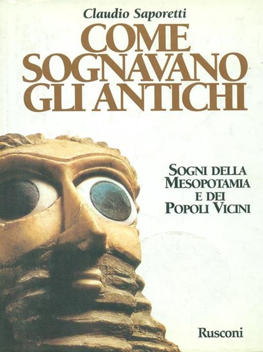 Come sognavano gli antichi. Sogni della Mesopotamia e dei popoli vicini - Claudio Saporetti - 4