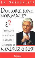 Dottore, sono normale? I problemi di giovani adulti e le risposte di Maurizio Bossi - Maurizio Bossi - copertina