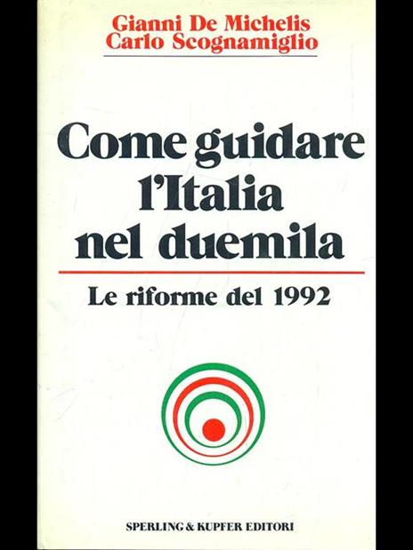 Come guidare l'Italia nel Duemila - Gianni De Michelis,Carlo Scognamiglio - copertina