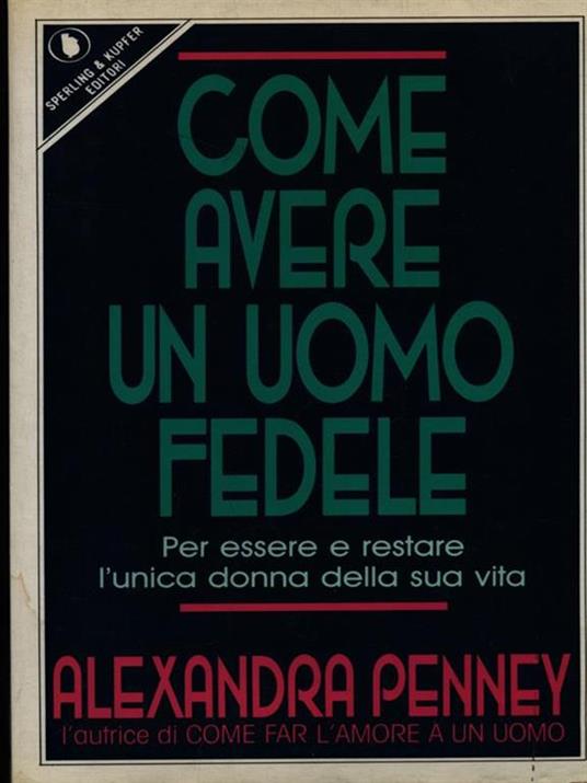 Come avere un uomo fedele - Alexandra Penney - 2