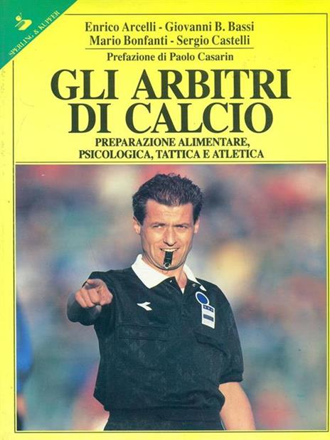 Gli arbitri di calcio. Preparazione alimentare, psicologica, tattica e atletica - 2