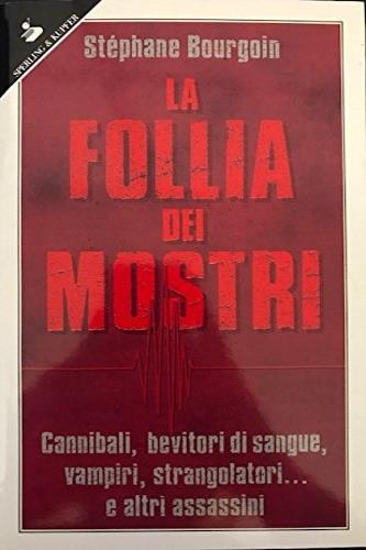 La follia dei mostri - Stéphane Bourgoin - copertina