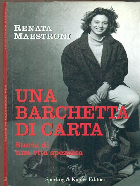 Una barchetta di carta. Storia di una vita spezzata - Renata Maestroni - 2
