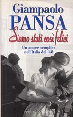 Siamo stati così felici. Il romanzo di un amore semplice nell'Italia del '48