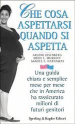 Che cosa aspettarsi quando si aspetta - Heidi Murkoff - Sharon Mazel - -  Libro - Sperling & Kupfer - I grilli