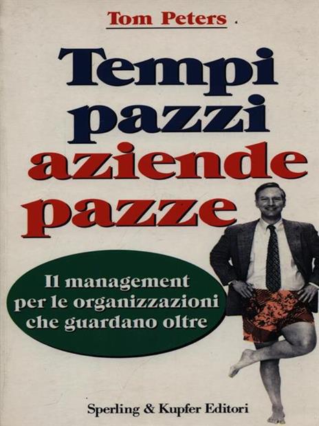 Tempi pazzi aziende pazze - Tom Peters - 2