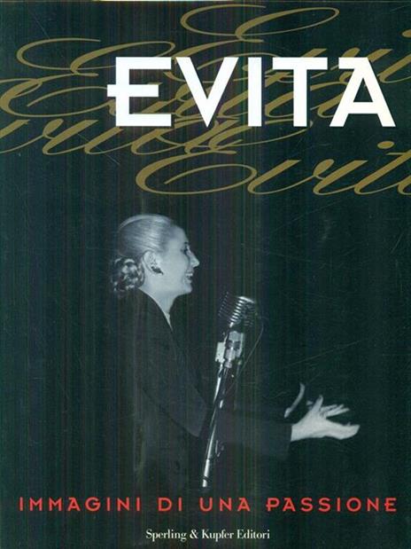 Evita. Immagini di una passione - Fernando D. García,Alejandro Labado,Enrique C. Vázquez - 2