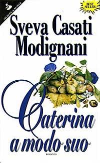 Caterina a modo suo - Sveva Casati Modignani - copertina