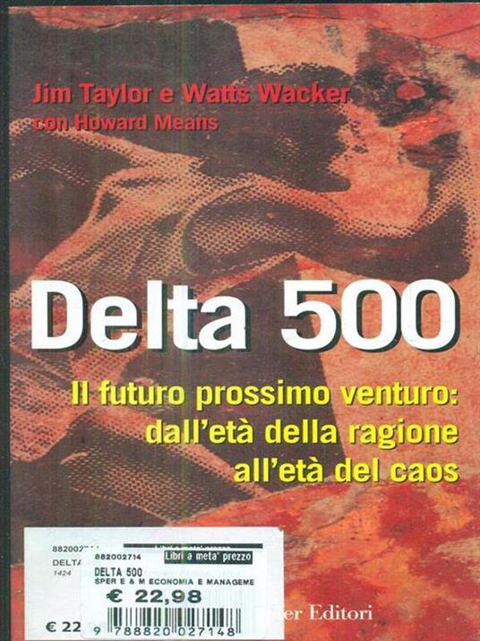 Delta 500. Il futuro prossimo venturo: profezie e previsioni per la società del 2000 - Jim Taylor,Watts Wacker,Howard Means - 2