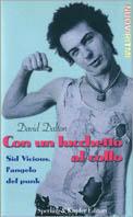 Con un lucchetto al collo. Sid Vicious, l'angelo del punk