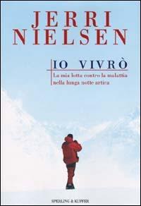 Io vivrò - Jerri Nielsen,Maryanne Vollers - copertina