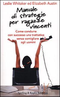 Manuale di strategie per ragazze vincenti - Leslie Whitaker,Elizabeth Austin - copertina