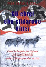 Gli ebrei che sfidarono Hitler