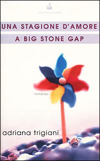 Una stagione d'amore a Big Stone Gap - Adriana Trigiani - copertina