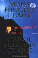 L' appuntamento mancato - Mary Higgins Clark,Carol Higgins Clark - copertina