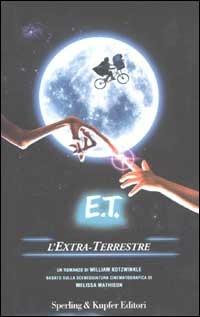 E.T. L'extra-terrestre - William Kotzwinkle - Melissa Mathison - - Libro -  Sperling & Kupfer - Narrativa | IBS