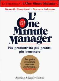 L'one minute manager. Più produttività più profitti più benessere - Kenneth Blanchard,Spencer Johnson - copertina