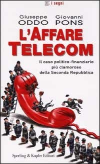 L' affare Telecom - Giuseppe Oddo - Giovanni Pons - - Libro - Sperling &  Kupfer - I segni | IBS