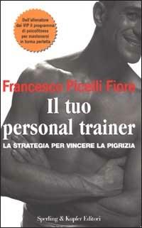 Il tuo personal trainer - Francesco Picelli Fiore - copertina