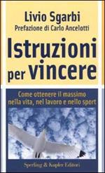 Istruzioni per vincere. Trasforma la tua mente nel tuo miglior alleato