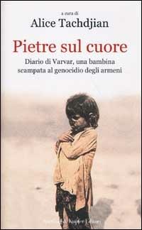 Pietre sul cuore. Diario di Varvar, una bambina scampata al genocidio degli armeni - copertina