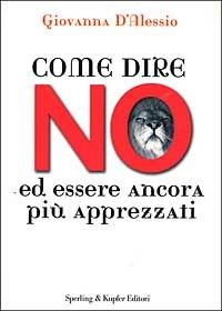 Come dire no ed essere ancora più apprezzati - Giovanna D'Alessio - copertina