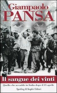 Il sangue dei vinti. Quello che accadde in Italia dopo il 25 aprile - Giampaolo Pansa - 2