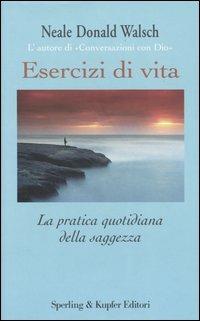 Esercizi di vita. La pratica quotidiana della saggezza - Neale Donald Walsch - copertina