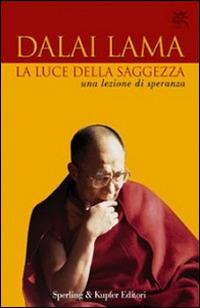 La luce della saggezza - Gyatso Tenzin (Dalai Lama) - Libro - Sperling &  Kupfer - Tibet | IBS