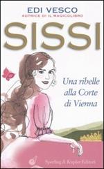 Sissi. Una ribelle alla corte di Vienna