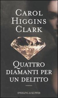 Quattro diamanti per un delitto - Carol Higgins Clark - copertina