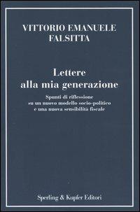 Lettere alla mia generazione. Spunti di riflessione su un nuovo modello socio-politico e una nuova sensibilità fiscale - Vittorio Emanuele Falsitta - copertina
