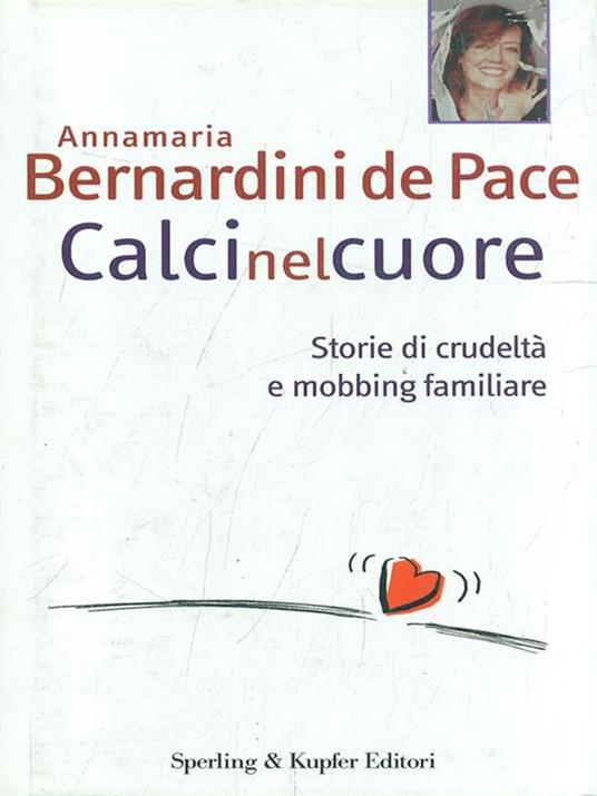 Calci nel cuore. Storie di crudeltà e mobbing familiare - Annamaria Bernardini de Pace - 6