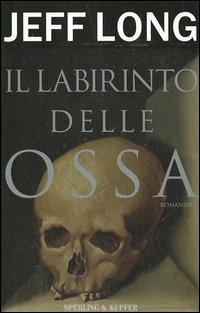 Il labirinto delle ossa - Jeff Long - copertina