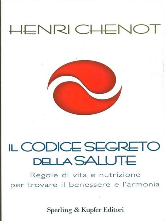 Il codice segreto della salute. Regole di vita e nutrizione per trovare il benessere e l'armonia - Henri Chenot - copertina