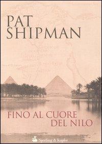 Fino al cuore del Nilo - Pat Shipman - copertina