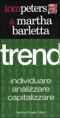 Trend. Individuare, analizzare, capitalizzare - Tom Peters,Martha Barletta - copertina