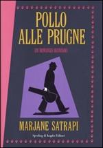 Pollo alle prugne. Un romanzo iraniano