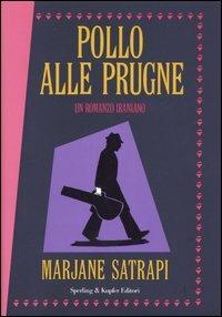 Pollo alle prugne. Un romanzo iraniano - Marjane Satrapi - copertina