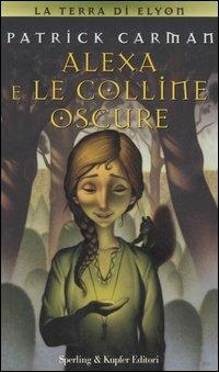 Alexa e le colline oscure. La terra di Elyon - Patrick Carman - copertina