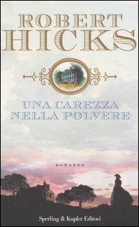 Una carezza nella polvere - Robert Hicks - copertina