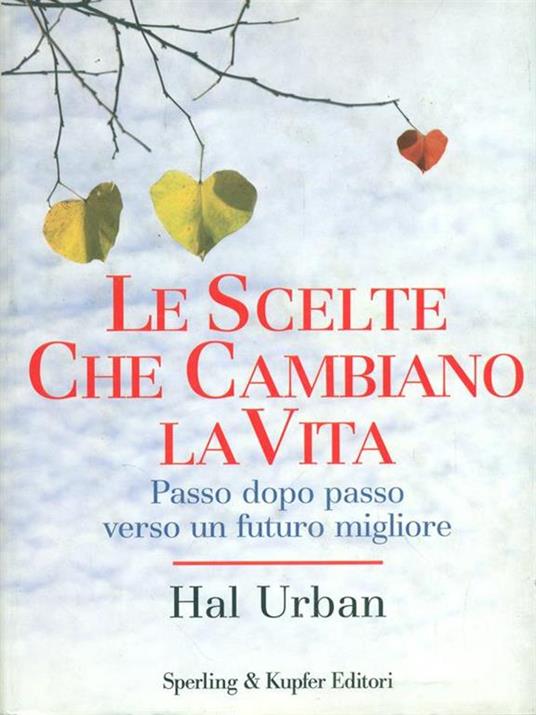 Le scelte che cambiano la vita. Passo dopo passo verso un futuro migliore - Hal Urban - 2