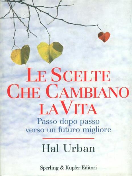 Le scelte che cambiano la vita. Passo dopo passo verso un futuro migliore - Hal Urban - copertina