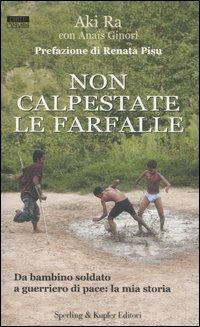 Non calpestate le farfalle - Aki Ra,Anaïs Ginori - copertina