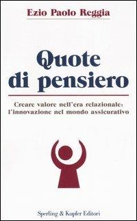 Quote di pensiero. Creare valore nell'era relazionale: l'innovazione nel mondo assicurativo - Ezio Paolo Reggia - copertina