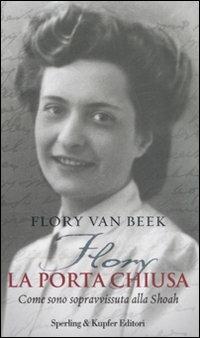 Flory la porta chiusa. Come sono sopravvissuta alla Shoah - Flory Van Beek - copertina