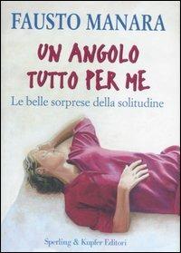 Un angolo tutto per me. Le belle sorprese della solitudine - Fausto Manara - copertina