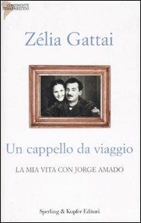 Un cappello da viaggio. La mia vita con Jorge Amado - Zélia Gattai - 6