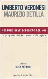 Nessuno deve scegliere per noi - Umberto Veronesi - Maurizio De Tilla - -  Libro - Sperling & Kupfer - Le grandi guide | IBS